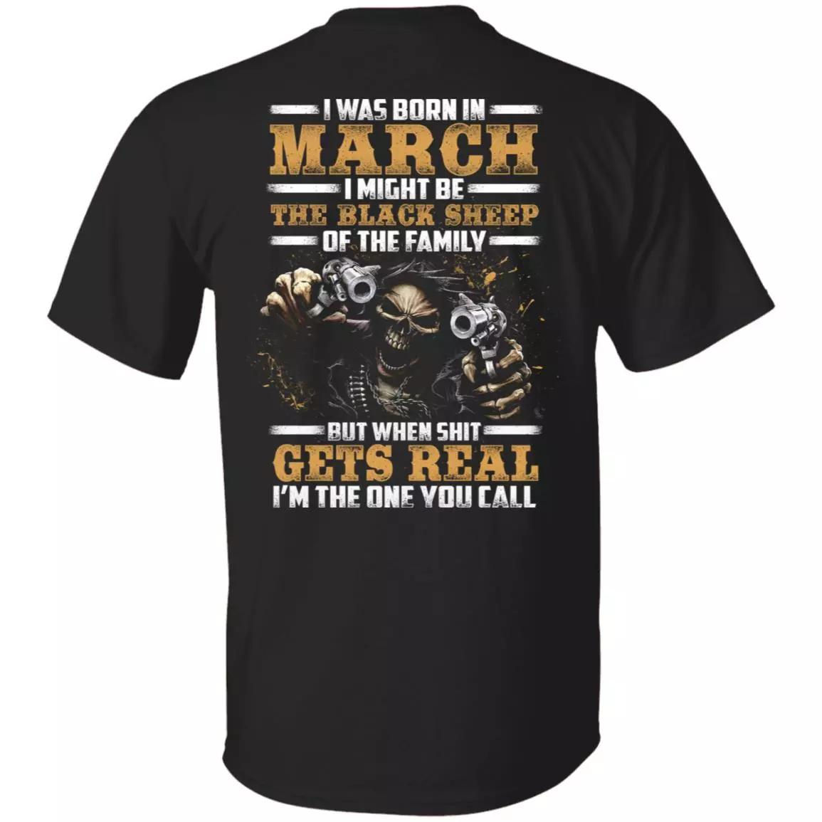 CubeBik I-Was-Born In March I Might Be The-Black-Sheep Of The Family I'm The One You Call Print On Back T-Shirt