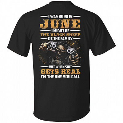 CubeBik I-Was-Born In June I Might Be The-Black-Sheep Of The Family I'm The One You Call Print On Back T-Shirt