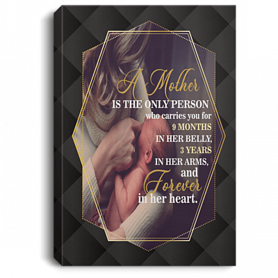 CubeBik A Mother Is The Only Person Who Carries You For 9 Months In Her Belly Framed Canvas - Unframed Poster