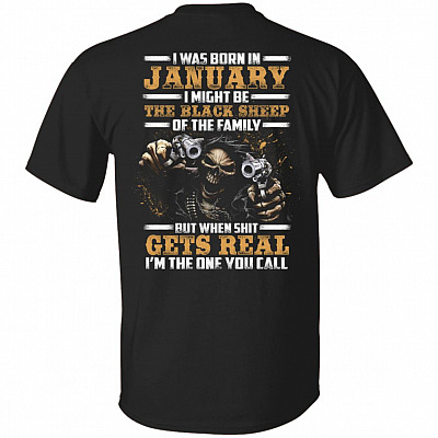 CubeBik I-Was-Born In January I Might Be The-Black-Sheep Of The Family I'm The One You Call Print On Back T-Shirt