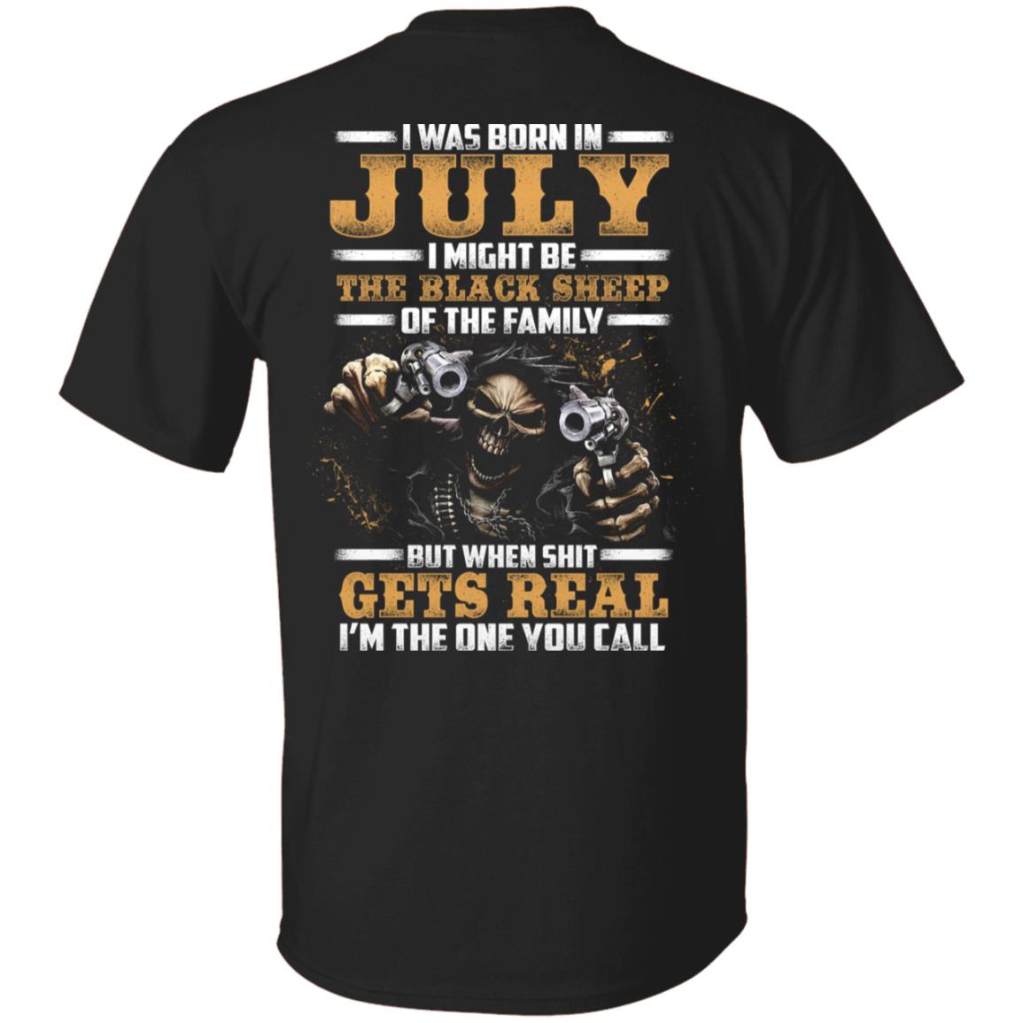 CubeBik I-Was-Born In July I Might Be The-Black-Sheep Of The Family I'm The One You Call Print On Back T-Shirt