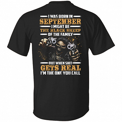 CubeBik I-Was-Born In September I Might Be The-Black-Sheep Of The Family I'm The One You Call Print On Back T-Shirt