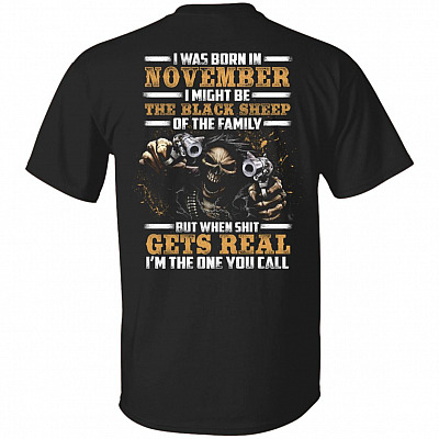 CubeBik I-Was-Born In November I Might Be The-Black-Sheep Of The Family I'm The One You Call Print On Back T-Shirt