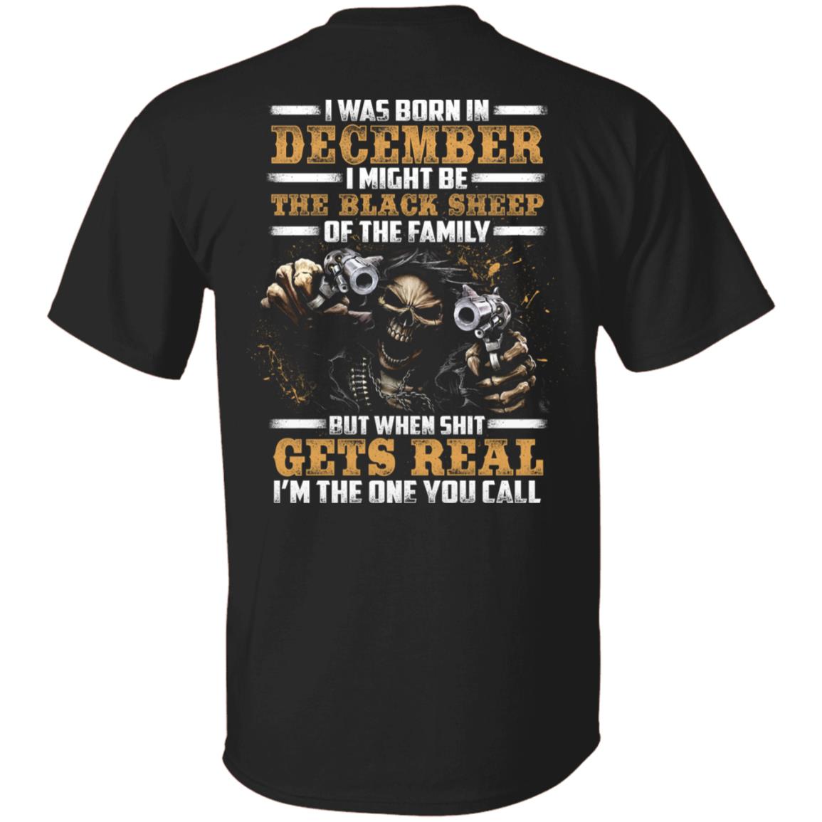 CubeBik I-Was-Born In December I Might Be The-Black-Sheep Of The Family I'm The One You Call Print On Back T-Shirt