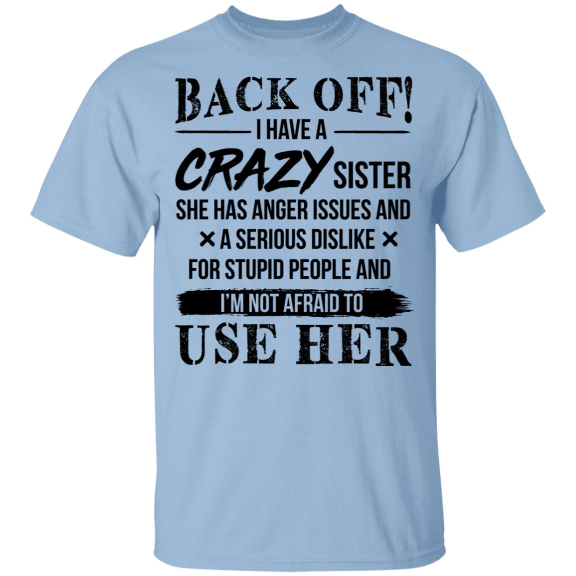 CubeBik Back Off I Have A Crazy Sister She Has Anger Issues and A Serious Dislike for Stupid People T-Shirt - V-Neck Shirt-Youth