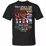 CubeBik Once Upon A Time There Was A Girl Who Really Loved Books And Penguins T-Shirt