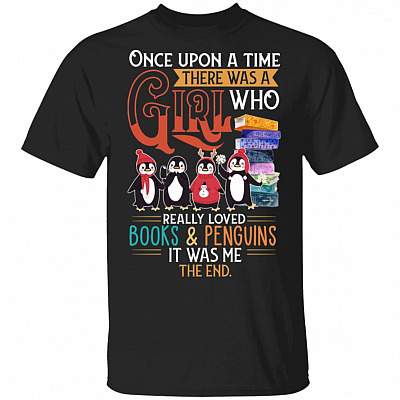 CubeBik Once Upon A Time There Was A Girl Who Really Loved Books And Penguins T-Shirt