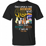 CubeBik Once Upon a Time There Was a Girl Who Really Loved Books and Dogs T-Shirt