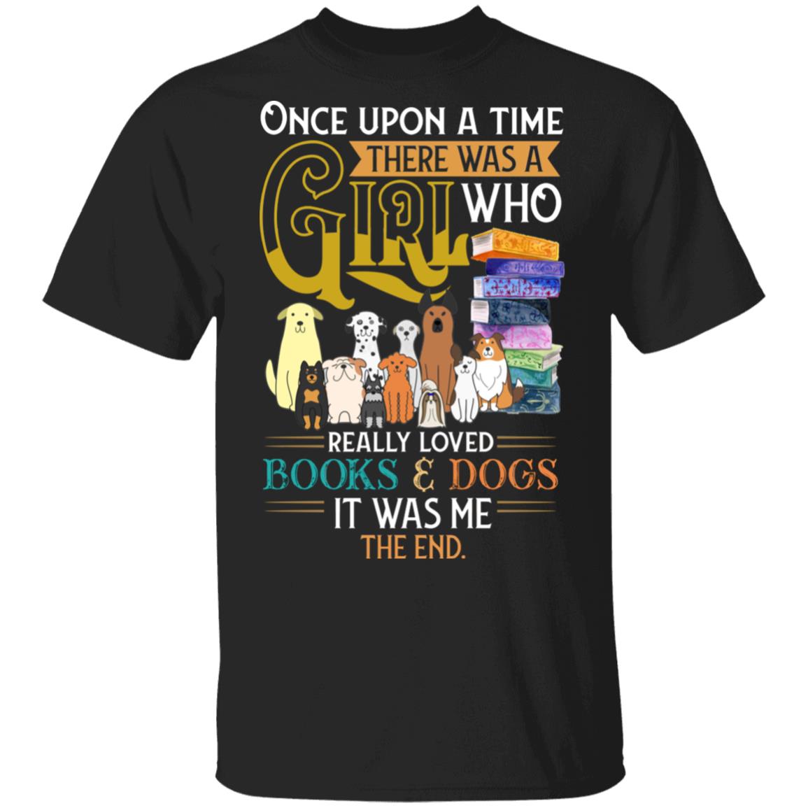 CubeBik Once Upon a Time There Was a Girl Who Really Loved Books and Dogs T-Shirt