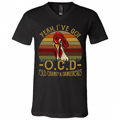 CubeBik Yeah I've Got OCD Old Cranky and Dangerous Funny Vintage Rooster T-Shirt - V-Neck