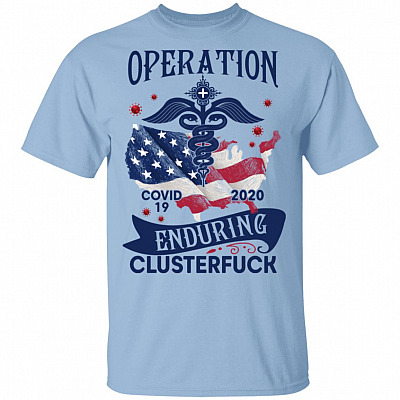 Operation Enduring Clusterfuck Funny Nurse T-Shirt - Nurse Gifts
