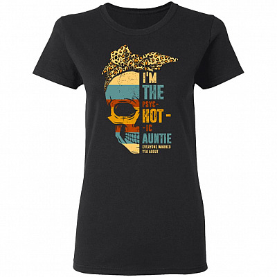 I'm The Psychotic Auntie Hot Retro Vintage T-Shirt - Funny Saying Auntie Meme Everyone Warned You About Shirt