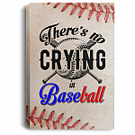 No Crying In Baseball Gallery Wrapped Framed Canvas Prints - Unframed Poster