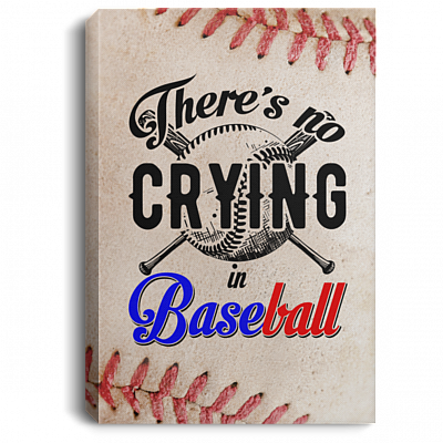 No Crying In Baseball Gallery Wrapped Framed Canvas Prints - Unframed Poster