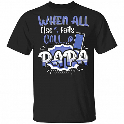 When All Else Fails Call Papa Funny T-Shirt - Youth Tee
