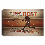 It's Not About Being the Best Being Better Than You Were Yesterday - Baseball Framed Canvas Prints - Unframed Poster