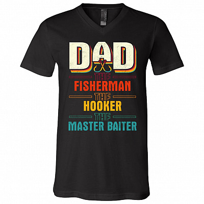 Dad The Fisherman The Hooker The Mater Baiter T-Shirt V-neck - Funny Reel Cool Dad Father Fisherman Shirt