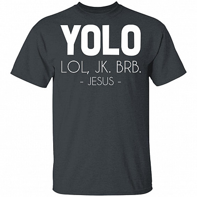 Alternative view of Yolo LOL Jk BRB Shirt - Funny Jesus Shirt