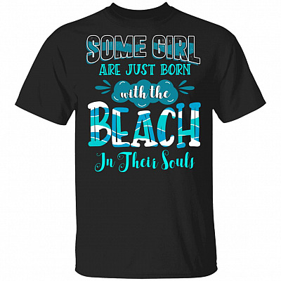 Some Girls Are Just Born With The Beach In Their Souls T-Shirt