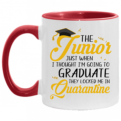 The Junior Just When I Thought I'm Going To Graduate They Locked Me In Quarantine Accent Mug - Junior Gifts, White/Red, 11 oz. Accent Mug