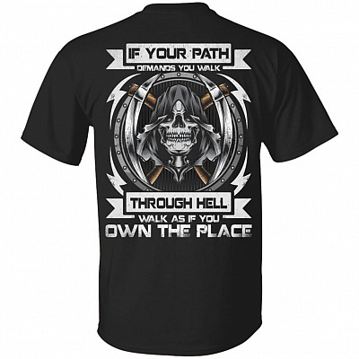 If Your Path Demands You Walk Through Hell Walk As If You Own The Place Skull Print On Back T-Shirt, Black, Unisex T-Shirt