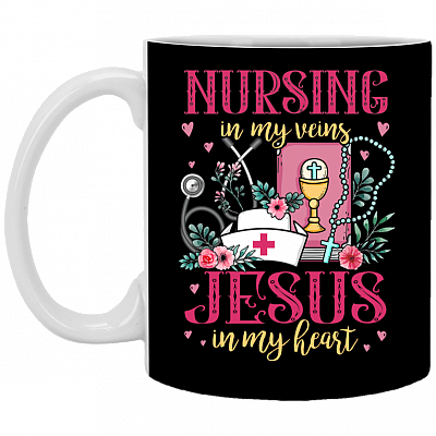 Nursing In My Veins Jesus In My Heart Coffee Mug - Beer Stein - Water Bottle - Cute Nurse Gift Mug, Black, 11 oz. White Mug