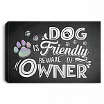 Dog Is Friendly Beware Of Owner Gallery Wrapped Framed Canvas Prints - Unframed Poster - Home Decor Wall Art, White, 0.75'' Framed Canvas