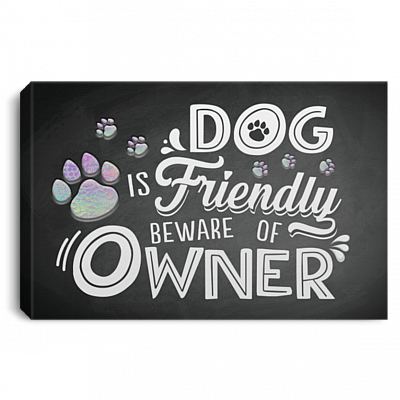 Dog Is Friendly Beware Of Owner Gallery Wrapped Framed Canvas Prints - Unframed Poster - Home Decor Wall Art, White, 0.75'' Framed Canvas