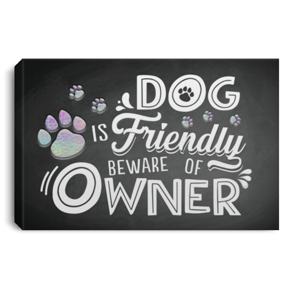 Dog Is Friendly Beware Of Owner Gallery Wrapped Framed Canvas Prints - Unframed Poster - Home Decor Wall Art, White, 0.75'' Framed Canvas