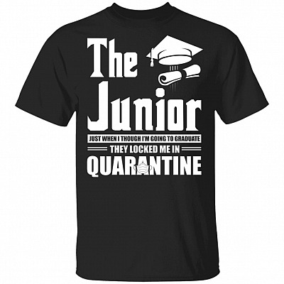 The Junior 2020 Just When I'm Going to Graduate They Locked Me in Funny T-Shirt, Black, Unisex T-Shirt