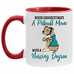 Never Underestimate A Pitbull Mom With A Nursing Degree Accent Mug - Coffee Mug - Funny Nurse Mom Gift, White/Red, 11 oz. Accent Mug