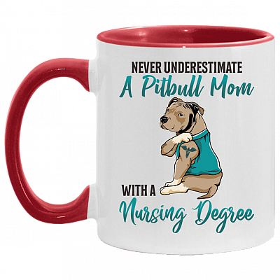 Never Underestimate A Pitbull Mom With A Nursing Degree Accent Mug - Coffee Mug - Funny Nurse Mom Gift, White/Red, 11 oz. Accent Mug