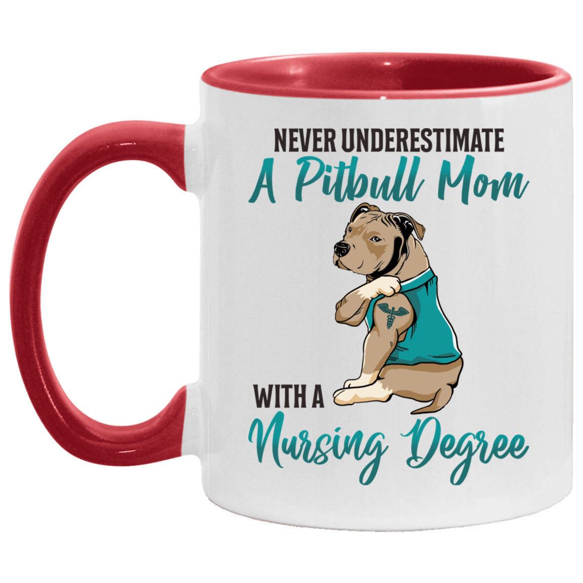 Never Underestimate A Pitbull Mom With A Nursing Degree Accent Mug - Coffee Mug - Funny Nurse Mom Gift, White/Red, 11 oz. Accent Mug