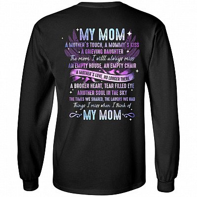 My Mom A Mother's Touch A Mommy's Kiss A Grieving Daughter The Mom I Will Always Miss Print On Back Hoodie