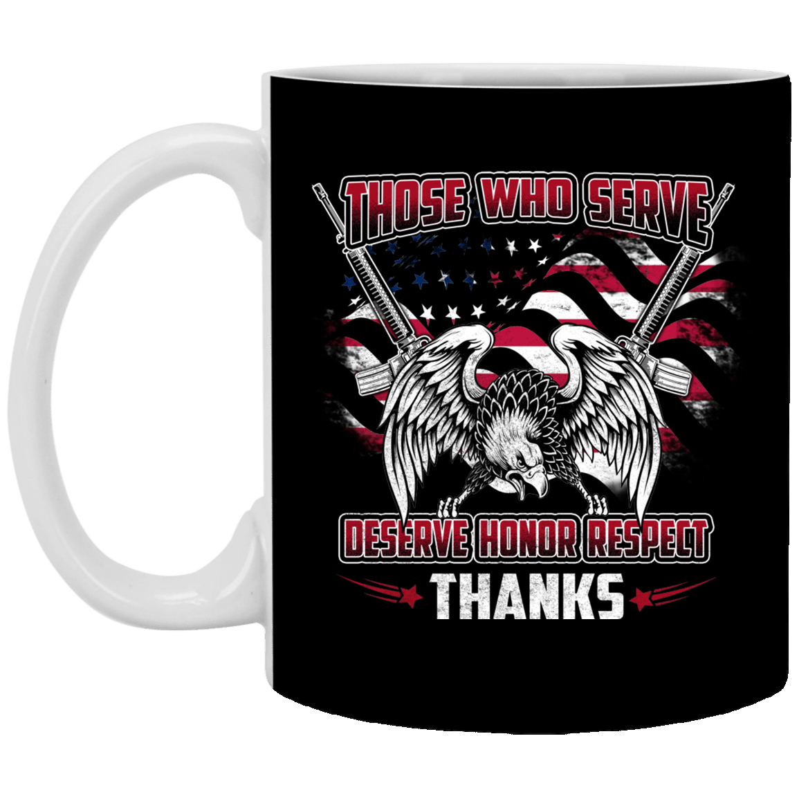 Those Who Serve Deserve Respect Thanks Ceramic Coffee Mug - Patriot Veteran Gifts Mug, Black, 11 oz. White Mug