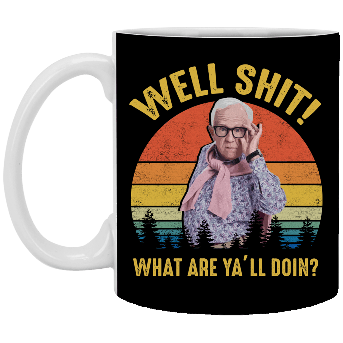 Leslie Well Shit What Are Y'all Doin Jordann - Funny Vintage Ceramic Coffee Mug - Beer Stein - Water Bottle, Black, 11 oz. White Mug