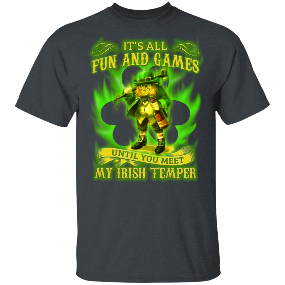It's All Fun and Games Until You Meet My Irish Temper T-Shirt, Dark Heather, Unisex T-Shirt