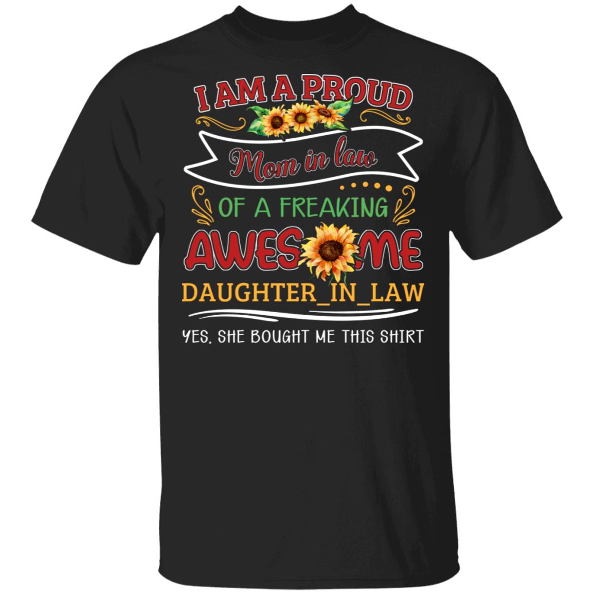I Am a Proud Mom in Law of a Freaking Awesome Daughter in Law T-Shirt, Black, Unisex T-Shirt