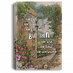 We Fall We Break We Fail - We Rise We Heal We Overcome Framed Canvas Prints - Unframed Poster