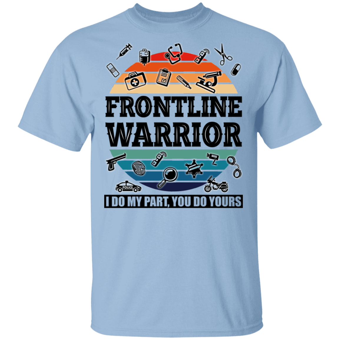 Frontline Warrior - I Do My Parts - You Do Yours T-Shirt - V Neck, Light Blue, Unisex T-Shirt