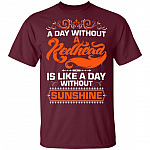 A Day Without A Redhead is Like A Day Without Sunshine T-Shirt, Maroon, Unisex T-Shirt