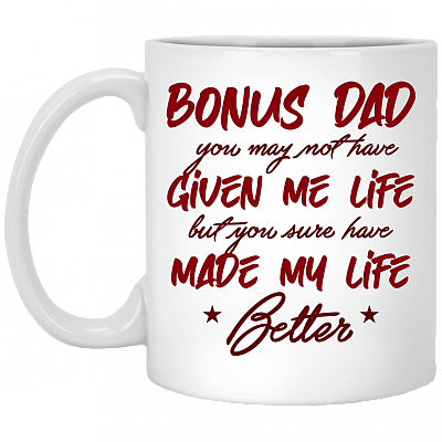 Bonus Dad Make My Life Better Father's Day 2020 Ceramic Coffee Mug - Water Bottle - Color Changing Mug, White, 11 oz. White Mug