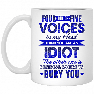 Four Out Of Five Voices In My Head Think You Are An Idiot Ceramic Coffee Mug - Water Bottle - Beer Stein, White, 11 oz. White Mug