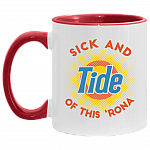 Sick and Tide Of This 'Rona Accent Mug, White/Red, 11 oz. Accent Mug