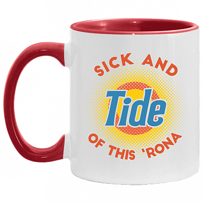 Sick and Tide Of This 'Rona Accent Mug, White/Red, 11 oz. Accent Mug
