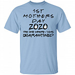 First Mother's Day The One Where I Was Quarantined T-shirt, Light Blue, Unisex T-Shirt
