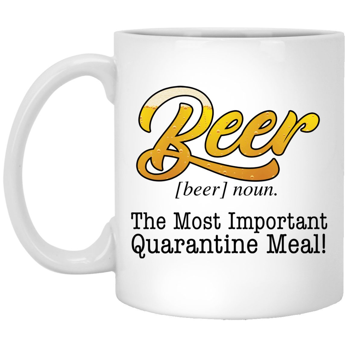 Beer The Most Important Quarantine Meal Ceramic Coffee Mug - Beer Stein - Water Bottle - Beer Lover Gifts, White, 11 oz. White Mug