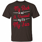 My Back is Not A Voicemail Say It to My Face T-Shirt, Dark Chocolate, Unisex T-Shirt