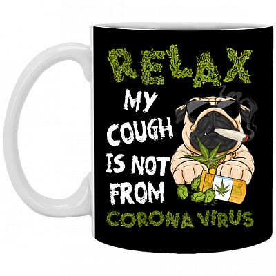 Relax My Cough Is Not from Corona Virus - Funny Dog Ceramic Coffee Mug - Beer Stein - Water Bottle, Black, 11 oz. White Mug