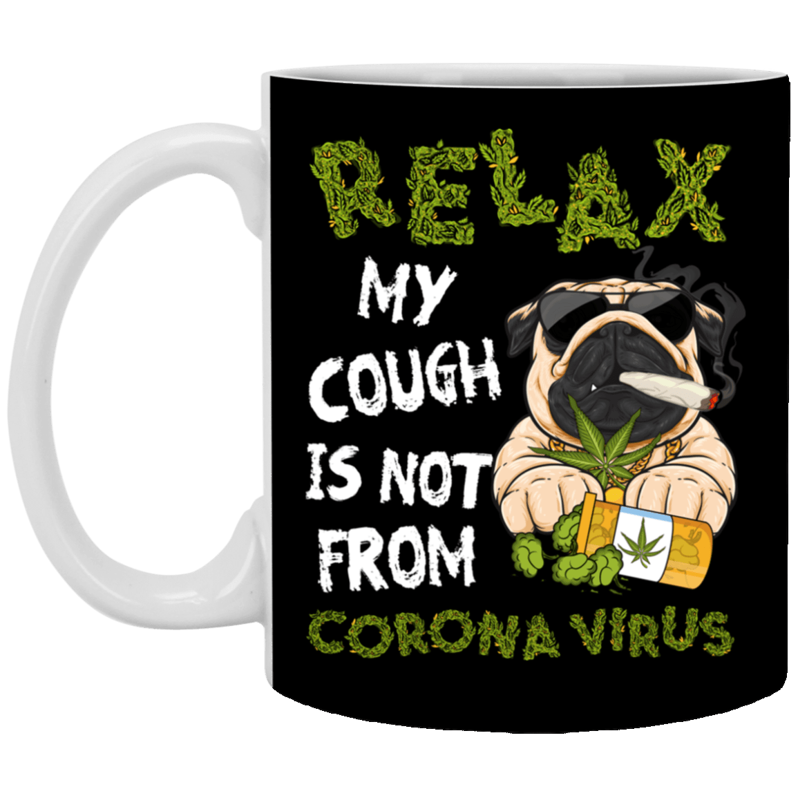Relax My Cough Is Not from Corona Virus - Funny Dog Ceramic Coffee Mug - Beer Stein - Water Bottle, Black, 11 oz. White Mug